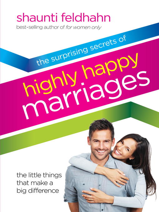 Title details for The Surprising Secrets of Highly Happy Marriages by Shaunti Feldhahn - Available